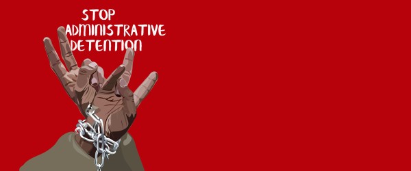 #StopAdministrativeDetention